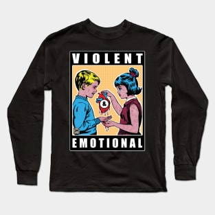 Violent & Emotional. Long Sleeve T-Shirt